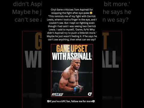 Ciryl Gane criticizes Tom Aspinall for stopping the fight after eye-poke 😬 #mma
