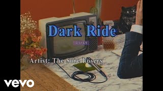 Sore Losers - Dark Ride video