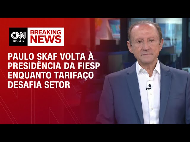 Paulo Skaf volta à presidência da Fiesp enquanto tarifaço desafia setor | Fechamento de Mercado