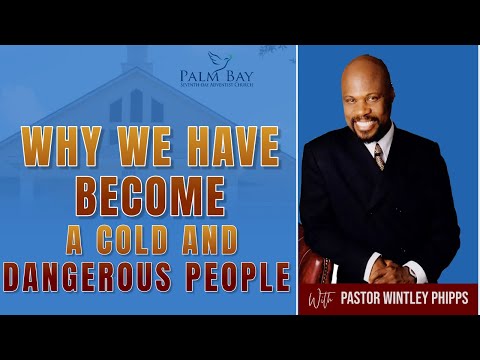 PASTOR WINTLEY PHIPPS: "WHY WE HAVE BECOME A COLD AND DANGEROUS PEOPLE"