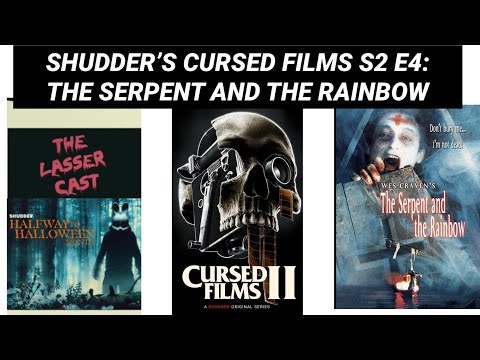 SHUDDER’S CURSED FILMS II - S2 E4 - THE SERPENT AND THE RAINBOW