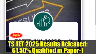 TS TET 2025 Results Released: 61.50% Qualified in Paper-1