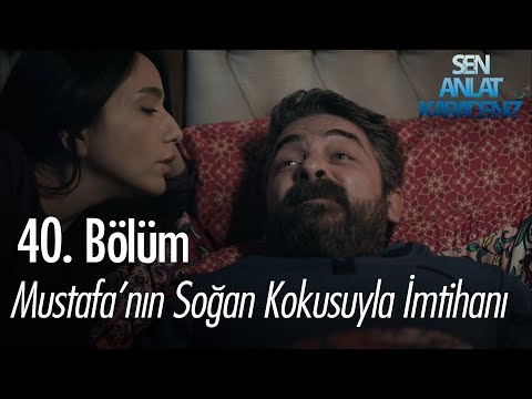 Mustafa'nın soğan kokusuyla imtihanı - Sen Anlat Karadeniz 40. Bölüm