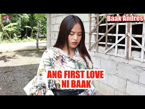 Ang First Love Ni Baak |  BAAK ANDRES