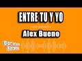 Alex Bueno - Entre Tu Y Yo (Versión Karaoke)