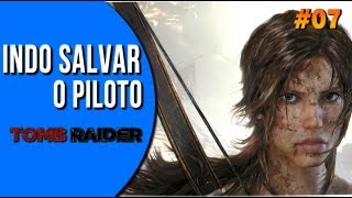 Indo salvar o piloto  Tomb Raider 2013 #7