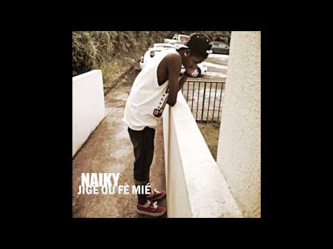 Naiky - Jigé ou fè Mié