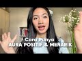 TRICKS TO HAVE A POSITIVE AND ATTRACTIVE AURA