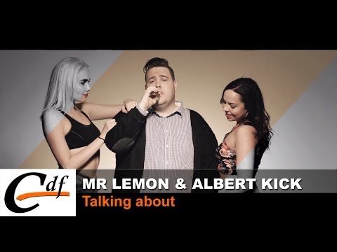 MR LEMON & ALBERT KICK - Talking about (official music video)
