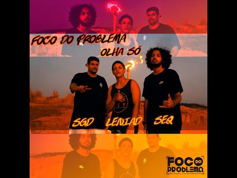 Foco do Problema - Olha Só (prod. Cocão Records ) Leniad | SGD | Seq