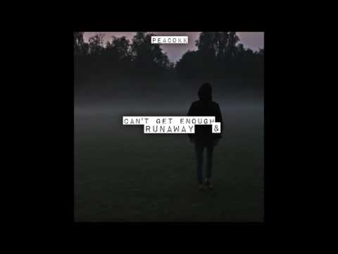PEACOKK - Can't get enough X Runaway (Lucas & Steve / Galantis)