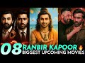 08 Ranbir Kapoor Upcoming Movies 2025 To 2027 Ranbir Kapoor Upcoming Movies List Ramayana