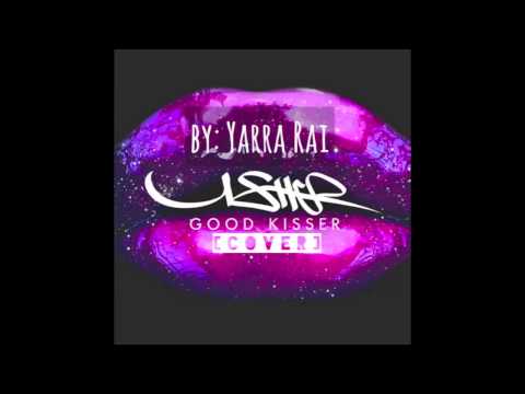 Usher - Good Kisser (Cover) by Yarra Rai
