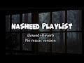 4 Beautiful Nasheeds Of All Time Nasheed Playlist Slowed Reverb No Music Version Nasheed
