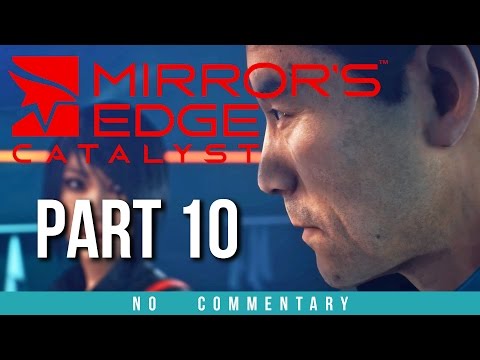 Mirrors Edge Catalyst Gameplay Walkthrough - Part 10 (no commentary)