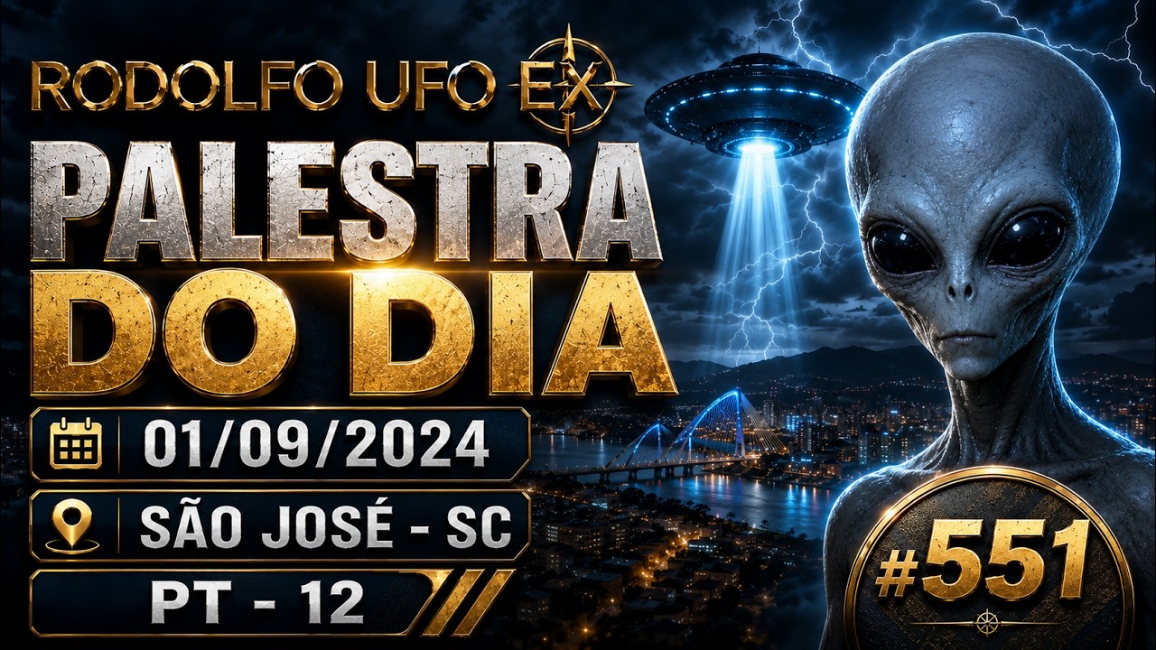 #551 RODOLFO _ UFO EX - PALESTRA DO DIA 01/09/2024 / SÃO JOSÉ - SC -  PT - 12