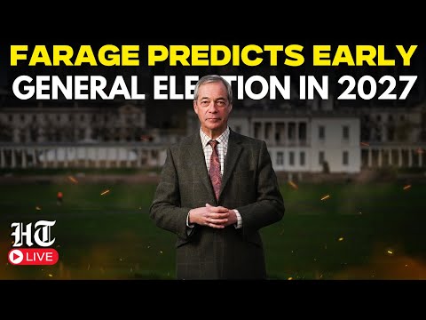 Nigel Farage Live | Farage Predicts Early General Election In 2027 Due To 'Economic Collapse'