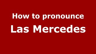 How to pronounce Las Mercedes