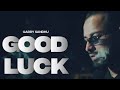 Rakh Nawe Nawe Yaaran Naal Yaarian Ni Tainu Good Luck Vairne Good Luck Song Garry Sandhu 2021