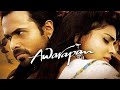 Awarapan Full Movie 2007 Emraan Hasmi Mohit Suri Mahesh Bharti Best