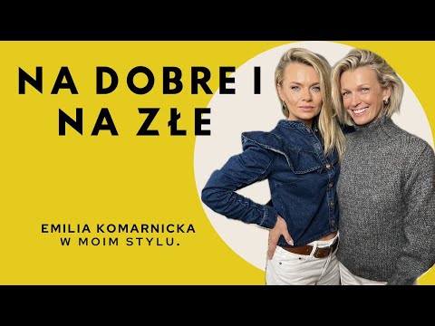 Na dobre i na złe - czyli praktykowanie zachwytu na zapas. Emilia Komarnicka wywiad | Magda Mołek
