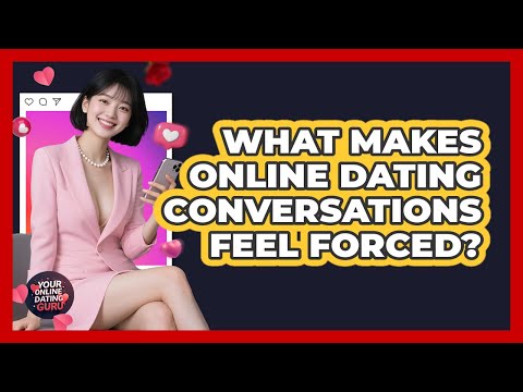What Makes Online Dating Conversations Feel Forced? - Your Online Dating Guru