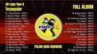 Download lagu 30 LAGU TIPE-X FULL ALBUM TERBAIK TANPA IKLAN ! mp3