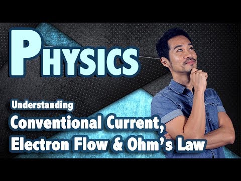 Conventional Current, Electron Flow and Ohm's Law