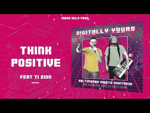 Think Positive - Baltimores feat. Ti Zion meet DigiThew