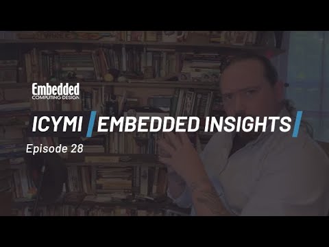 ICYMI: Embedded Insights Ep28 Modules, Antennas, HPC, & AI at the Edge!