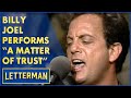 Billy Joel Performs "A Matter Of Trust" | Letterman