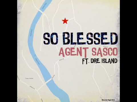 Agent Sasco (Assassin) featuring Dre Island - "So Blessed" (Official Audio)