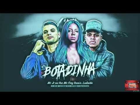 ⚪MC JR NA VOZ - MC FROG - REMIX LUDMILLA - BOTADINHA  #bregafunk
