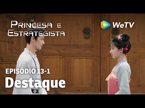 【Princesa e Estrategista】EP13-1｜Destaque | Li Yun Rui e Meng Zi Yi | WeTV