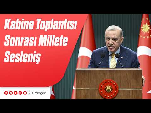 Kabine Toplantısı Sonrası Millete Sesleniş