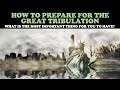 HOW TO PREPARE FOR THE GREAT TRIBULATION