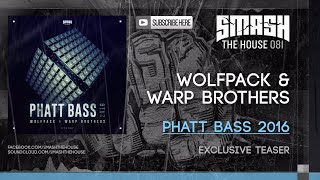 Wolfpack & Warp Brothers - Phatt Bass 2016 (OUT 15/2)
