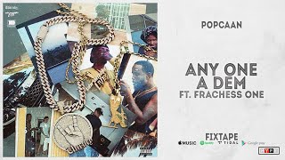 Popcaan - &quot;ANY ONE A DEM Ft. Frachess One (FIXTAPE)
