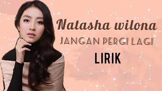 Download lagu JANGAN PERGI LAGI - Natasha Wilona | Lirik mp3
