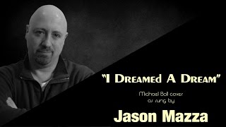 &quot;I DREAMED A DREAM&quot; - Michael Ball cover by Jason Mazza