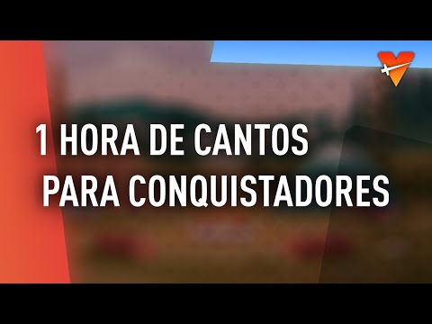 1 Hora más de Cantos para Conquistadores! 🔻 - Conquis