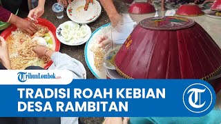 Roah Kebian, Tradisi Masyarakat Desa Rembitan Lombok Tengah Sambut Ramadhan