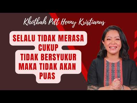 Khotbah Pdt HENNY KRISTIANUS - Merasa cukup dan bersyukur