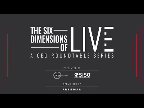 The Six Dimensions of Live: A CEO Roundtable Series, produced by SISO and mdg and sponsored by Freeman. Live is Changing