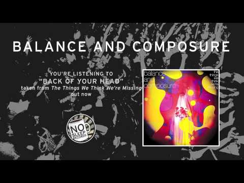 "Back Of Your Head" by Balance and Composure - The Things We Think We're Missing out now
