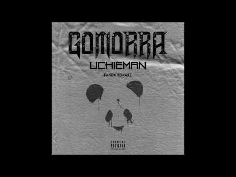 UCHIEMAN - Gomorra (Panda Remake)