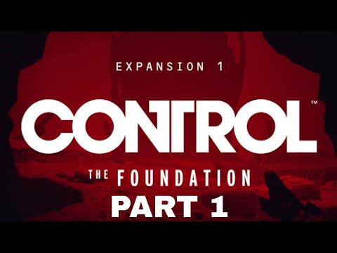 Control Foundation DLC Gameplay Part 1