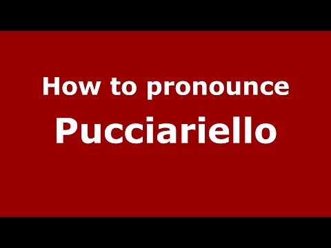 How to pronounce Pucciariello