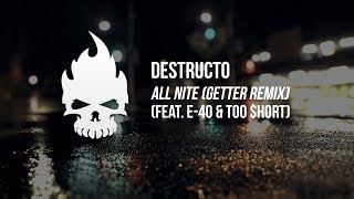 Destructo - All Nite (feat. E-40 & TOO $HORT) (Getter Remix)