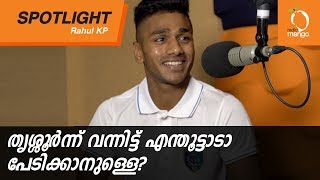 Radio Mango Spotlight Ft Rahul KP (Kerala Blasters